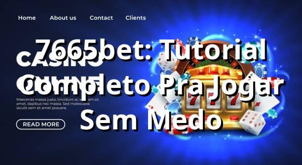 7665bet: Tutorial Completo Pra Jogar Sem Medo 😎